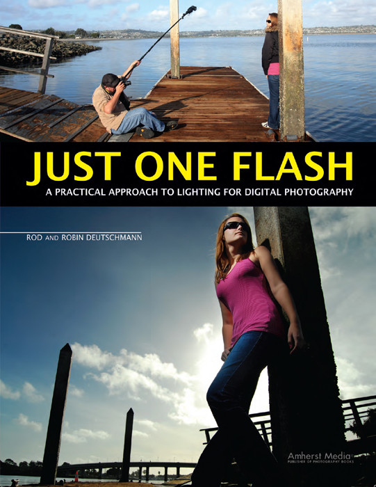 Just One Flash A Practical Approach To Lighting For Digital Photography Rod Deutschmann