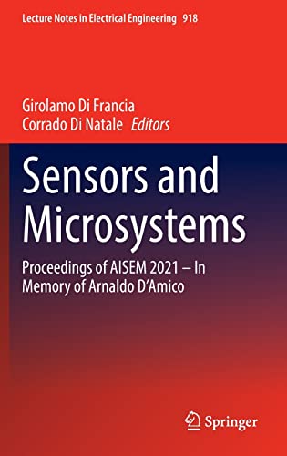 Sensors And Microsystems Proceedings Of Aisem 2021 In Memory Of Arnaldo Damico Lecture Notes In Electrical Engineering 918 1st Ed 2023 Girolamo Di Francia Editor