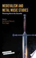 Medievalism And Metal Music Studies Throwing Down The Gauntlet 1st Edition Ruth Barrattpeacock
