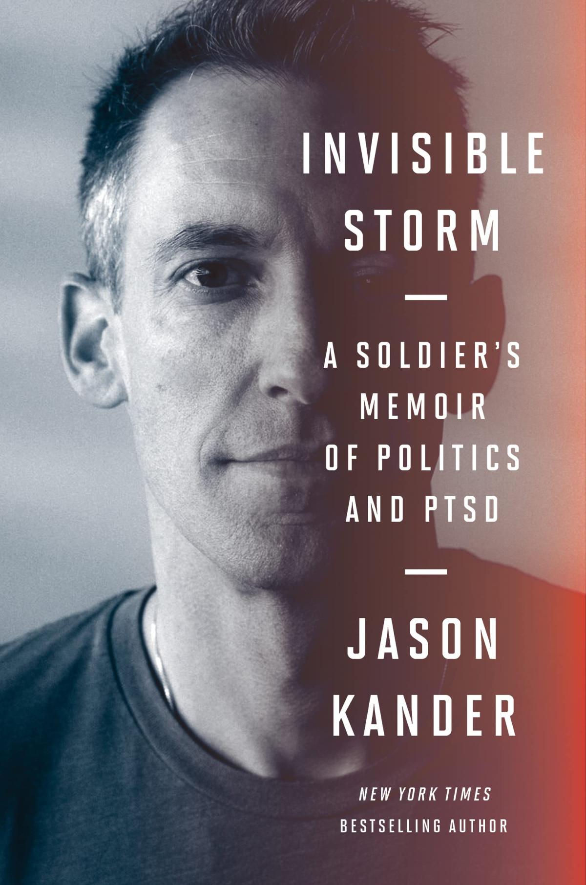Invisible Storm A Soldiers Memoir Of Politics And Ptsd Jason Kander
