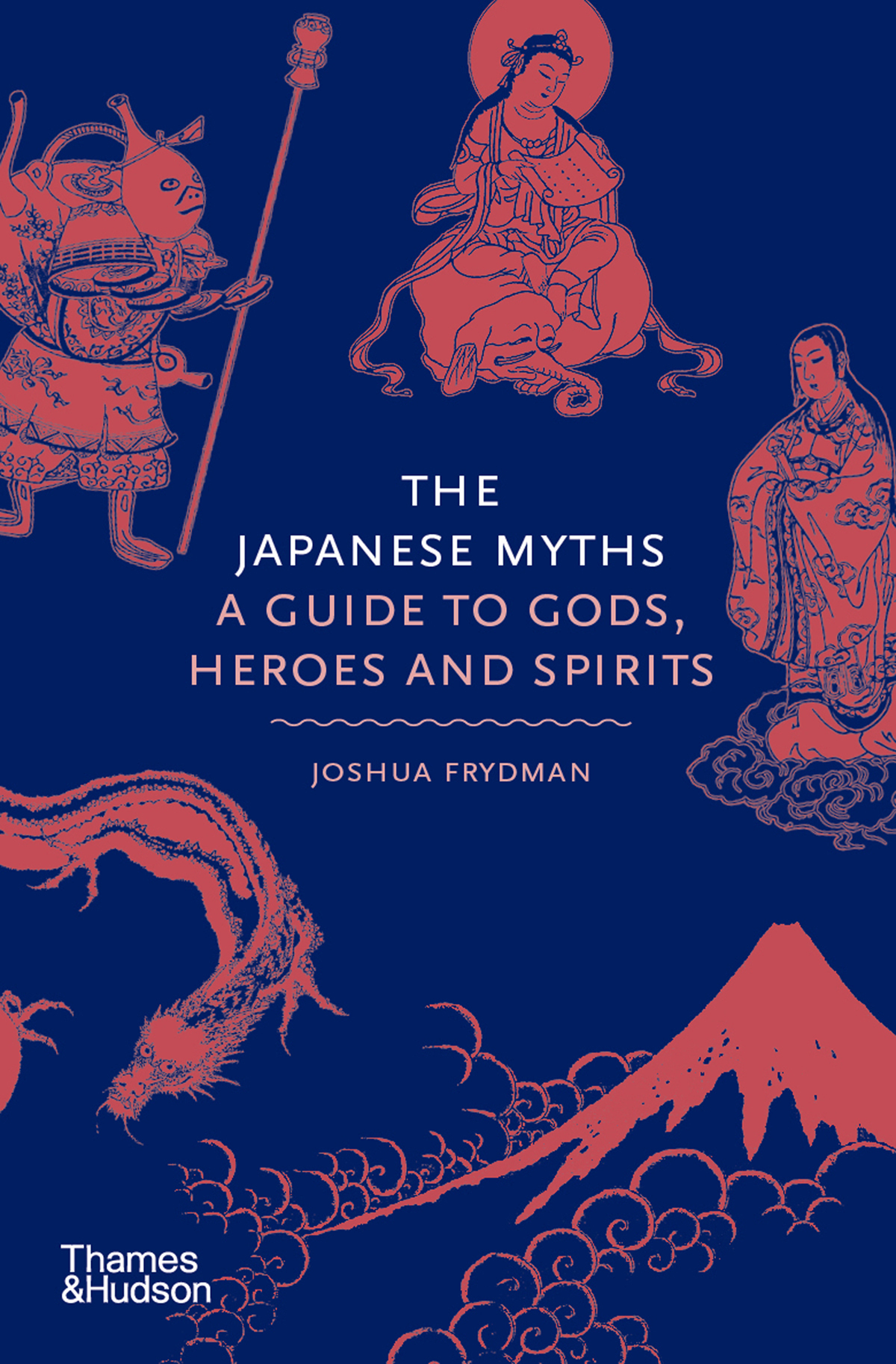 The Japanese Myths A Guide To Gods Heroes And Spirits Joshua Frydman