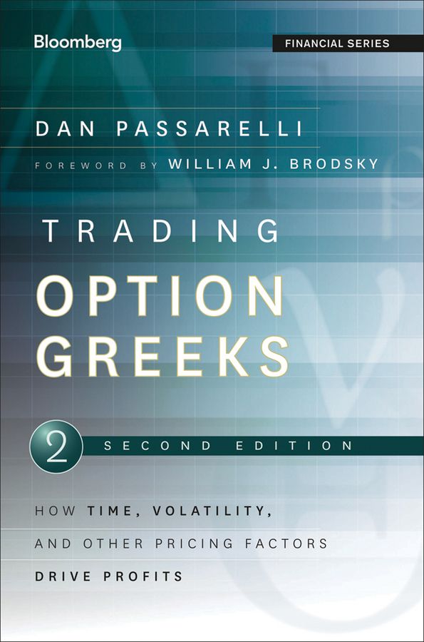 Trading Options Greeks How Time Volatility And Other Pricing Factors Drive Profits Bloomberg Financial Dan Passarelli