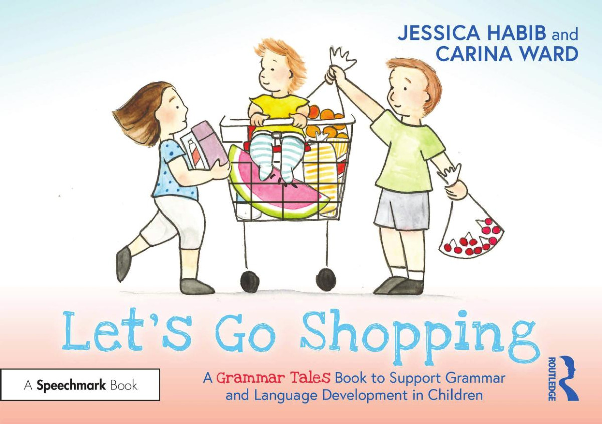 Lets Go Shopping A Grammar Tales Book To Support Grammar And Language Development In Children Jessica Habib Carina Ward