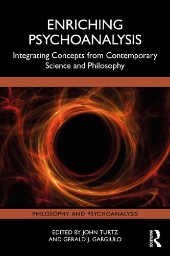 Enriching Psychoanalysis Integrating Concepts From Contemporary Science And Philosophy 1st Edition John Turtz