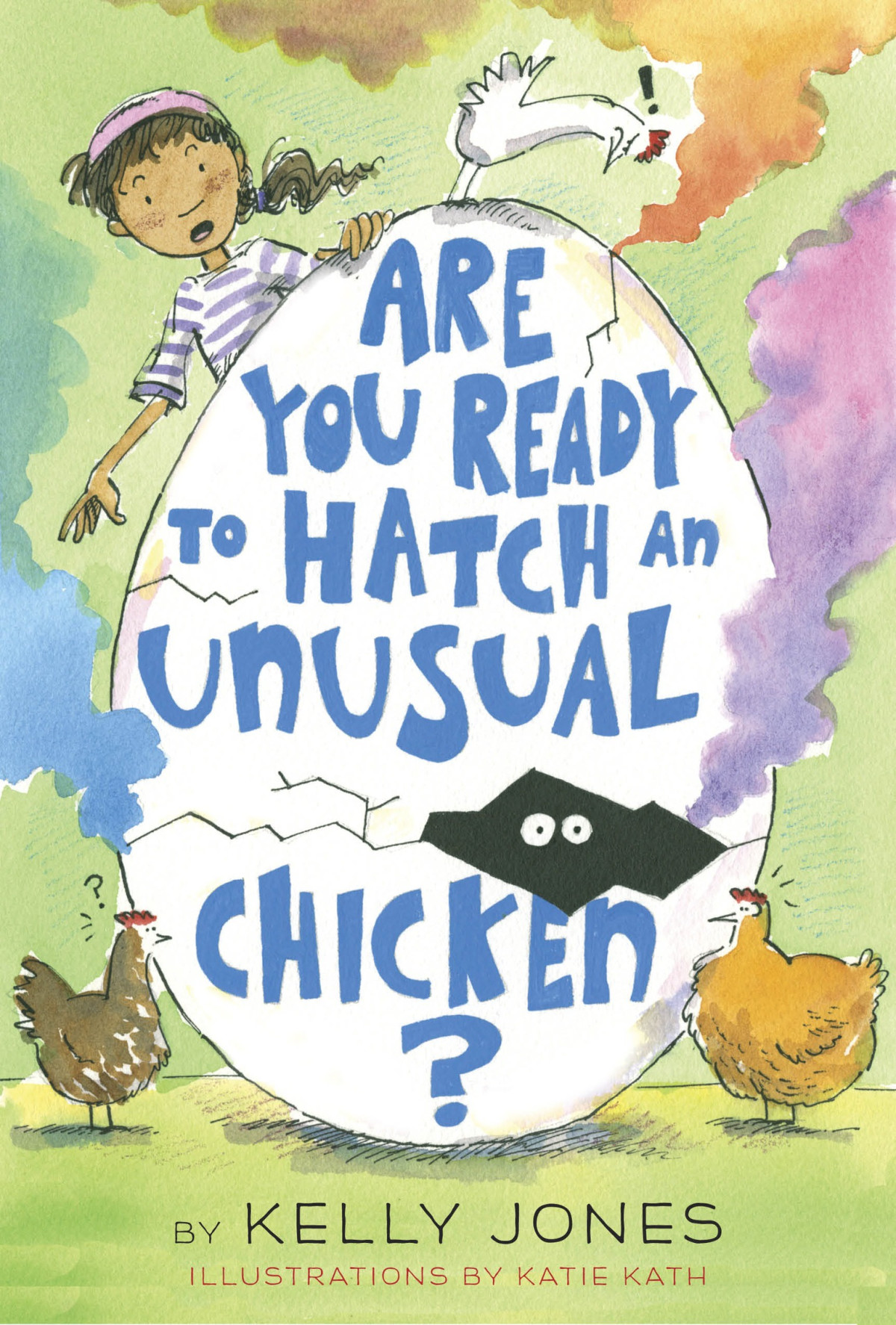 Are You Ready To Hatch An Unusual Chicken Kelly Jones