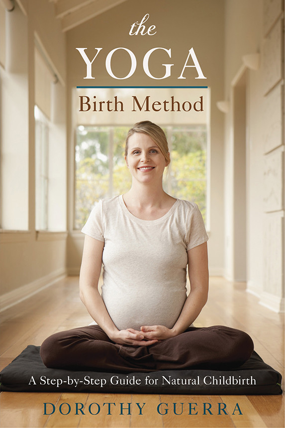 The Yoga Birth Method Dorothy Guerra