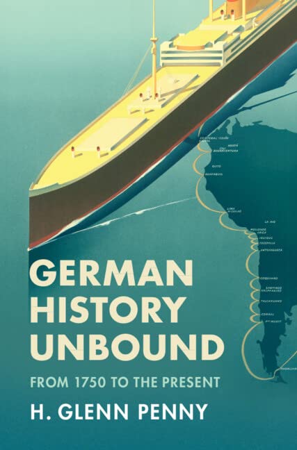 German History Unbound From 1750 To The Present Glenn Penny