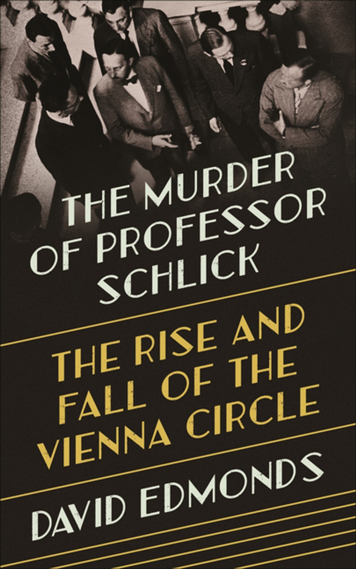 The Murder Of Professor Schlick David Edmonds
