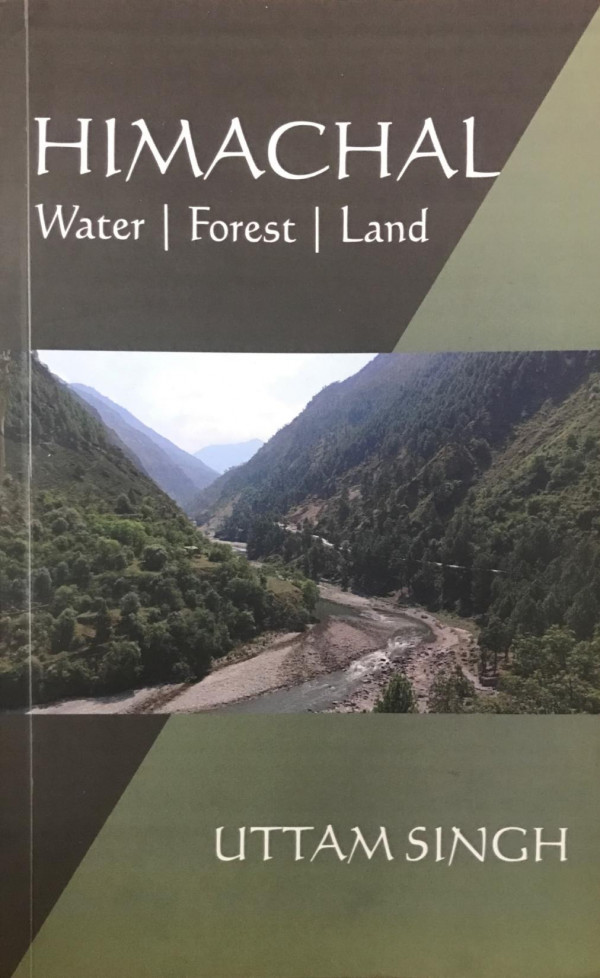 Himachal The Struggle For Land Water And Forest 1st Uttam Singh