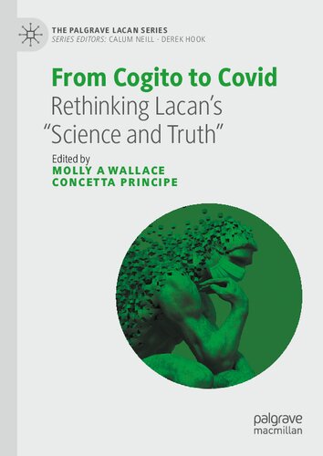 From Cogito To Covid Rethinking Lacans Science And Truth Molly A Wallace Concetta V Principe