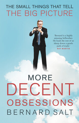 More Decent Obsessions The Small Things That Tell The Big Picture Bernard Salt