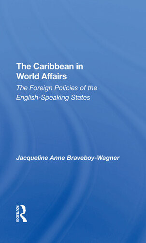 The Caribbean In World Affairs The Foreign Policies Of The Englishspeaking States Jacqueline Anne Braveboywagner