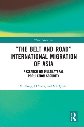 The Belt And Road International Migration Of Asia Research On Multilateral Population Security Mi Hong Li Yuan Ma Qiyini