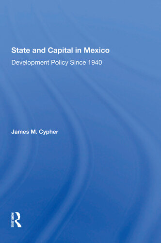 State And Capital In Mexico Development Policy Since 1940 James M Cypher