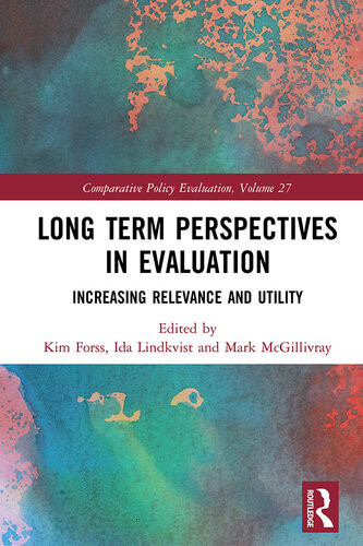 Long Term Perspectives In Evaluation Increasing Relevance And Utility Kim Forss Ida Lindkvist Mark Mcgillivray