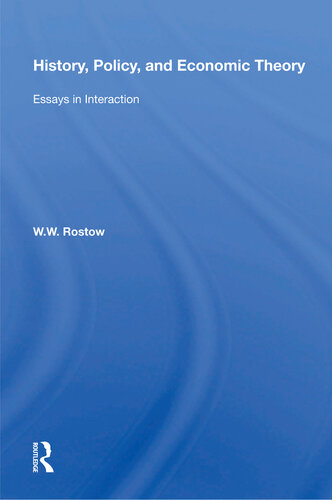 History Policy And Economic Theory Essays In Interaction W W Rostow