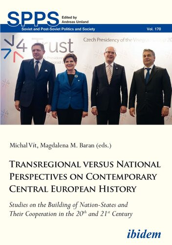 Transregional Versus National Perspectives On Contemporary Central European History Studies On The Building Of Nationstates And Their Cooperation In The 20th And 21st Century Michal Vt Magdalena M Baran