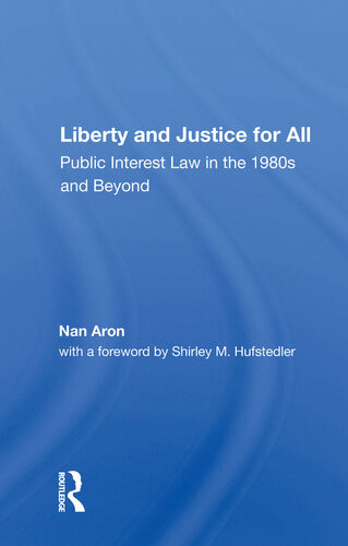 Liberty And Justice For All Public Interest Law In The 1980s And Beyond Nan Aron