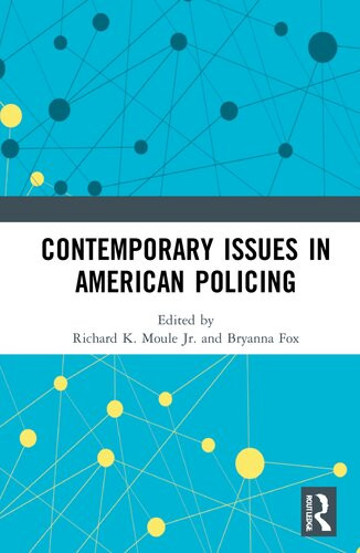 Contemporary Issues In American Policing Richard K Moule Jr Bryanna Fox