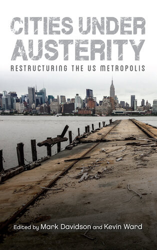 Cities Under Austerity Restructuring The Us Metropolis Mark Davidson Kevin Ward