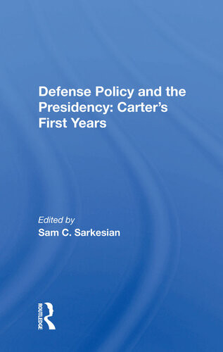 Defense Policy And The Presidency Carters First Years Sam C Sarkesian