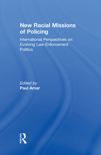 New Racial Missions Of Policing International Perspectives On Evolving Lawenforcement Politics Paul Amar