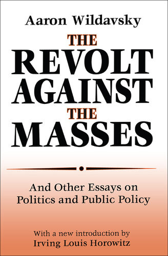 The Revolt Against The Masses And Other Essays On Politics And Public Policy Aaron Wildavsky
