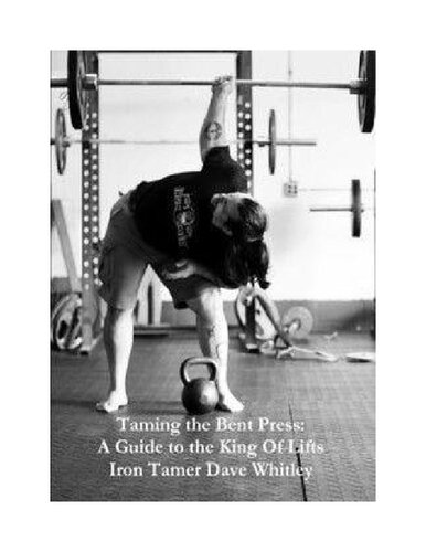 Tamingthebent Press A Guide To The King Of Lifts Iron Tamer Dave Whitley