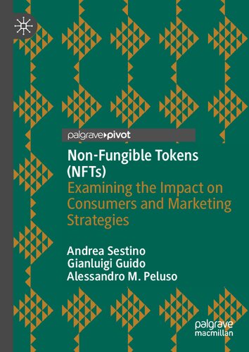 Nonfungible Tokens Nfts Examining The Impact On Consumers And Marketing Strategies 1st Edition Andrea Sestino