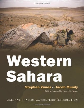 Western Sahara War Nationalism And Conflict Irresolution Stephen Zunes Jacob Mundy George S Mcgovern