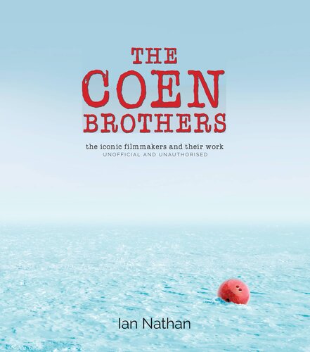 The Coen Brothers The Iconic Filmmakers And Their Work Unofficial And Unauthorised Ian Nathan