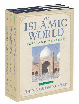 The Islamic World Past And Present John L Esposito