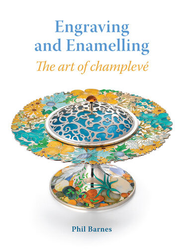 Engraving And Enamelling The Art Of Champlev Phil Barnes