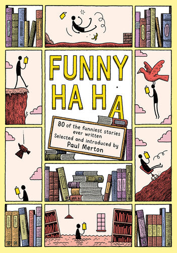 Funny Ha Ha 80 Of The Funniest Stories Ever Written Paul Merton