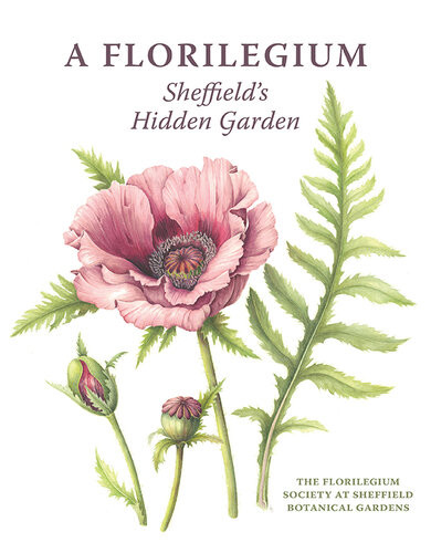 A Florilegium Sheffields Hidden Garden Valerie Oxley