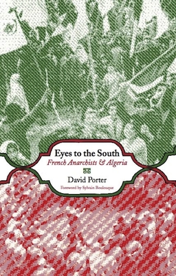 Eyes To The South French Anarchists Algeria David Porter