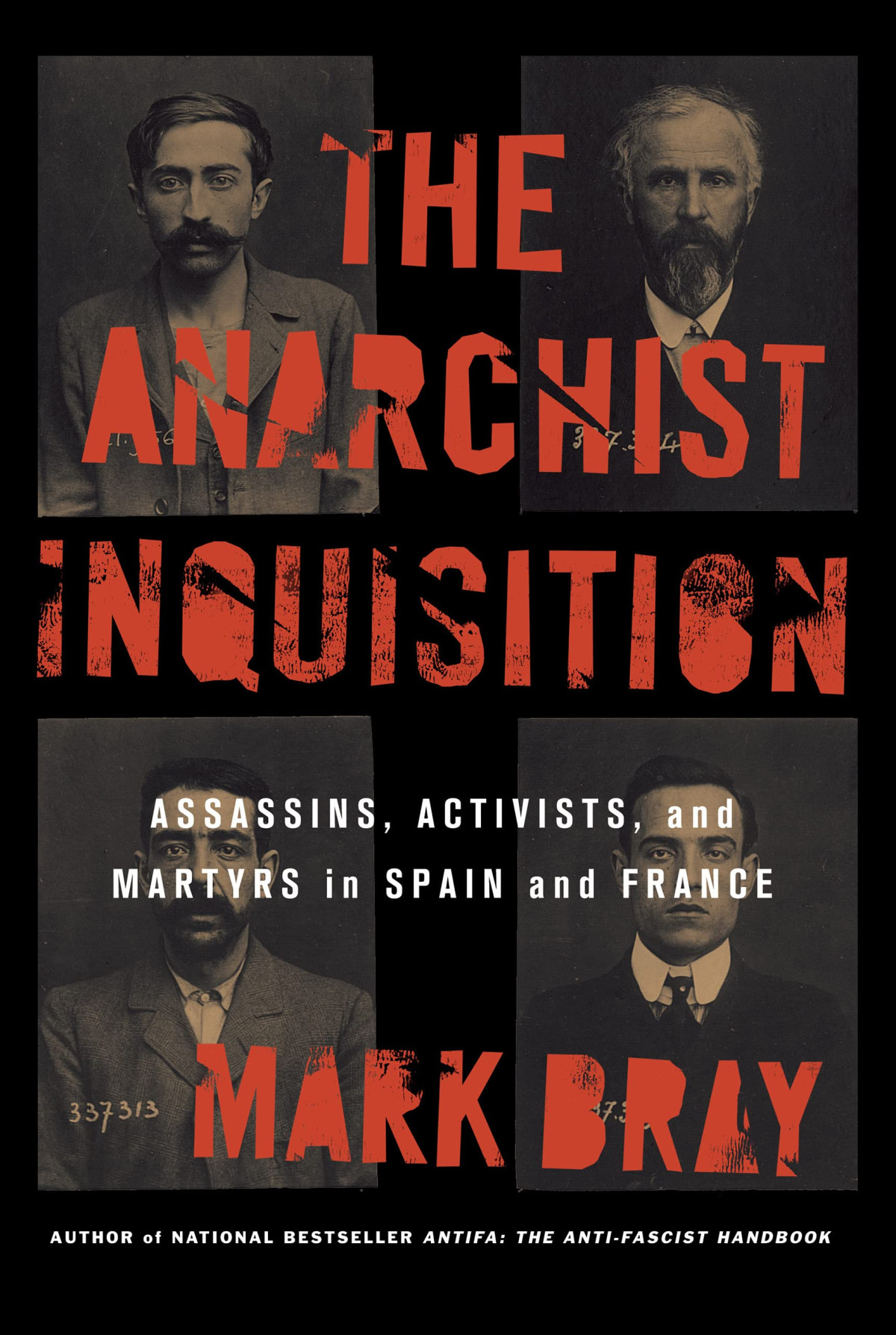 The Anarchist Inquisition Assassins Activists And Martyrs In Spain And France Mark Bray