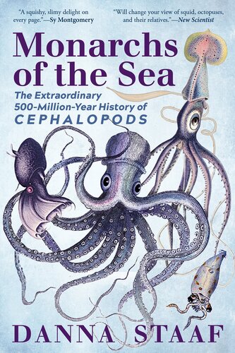 Monarchs Of The Sea The Extraordinary 500millionyear History Of Cephalopods Danna Staaf