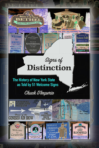 Signs Of Distinction The History Of New York State As Told By 51 Welcome Signs Chuck Dimperio