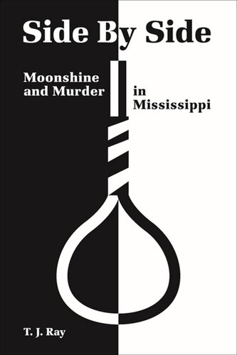 Side By Side Moonshine And Murder In Mississippi T J Ray