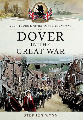 Dover In The Great War Stephen Wynn
