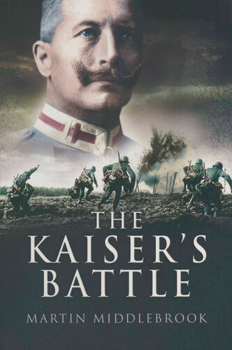 The Kaisers Battle Martin Middlebrook