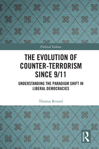 The Evolution Of Counterterrorism Since 911 Understanding The Paradigm Shift In Liberal Democracies Thomas Renard