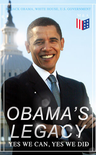 Obamas Legacy Yes We Can Yes We Did Main Accomplishments Projects Barack Obama