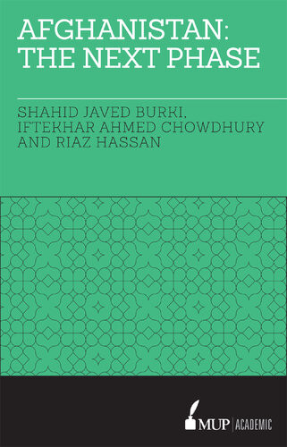 Afghanistan The Next Phase Burki Shahidchowdhury Iftekharhassan R Shahid Javed Burki Riaz Hassan Iftekhar Ahmed Chowdhury