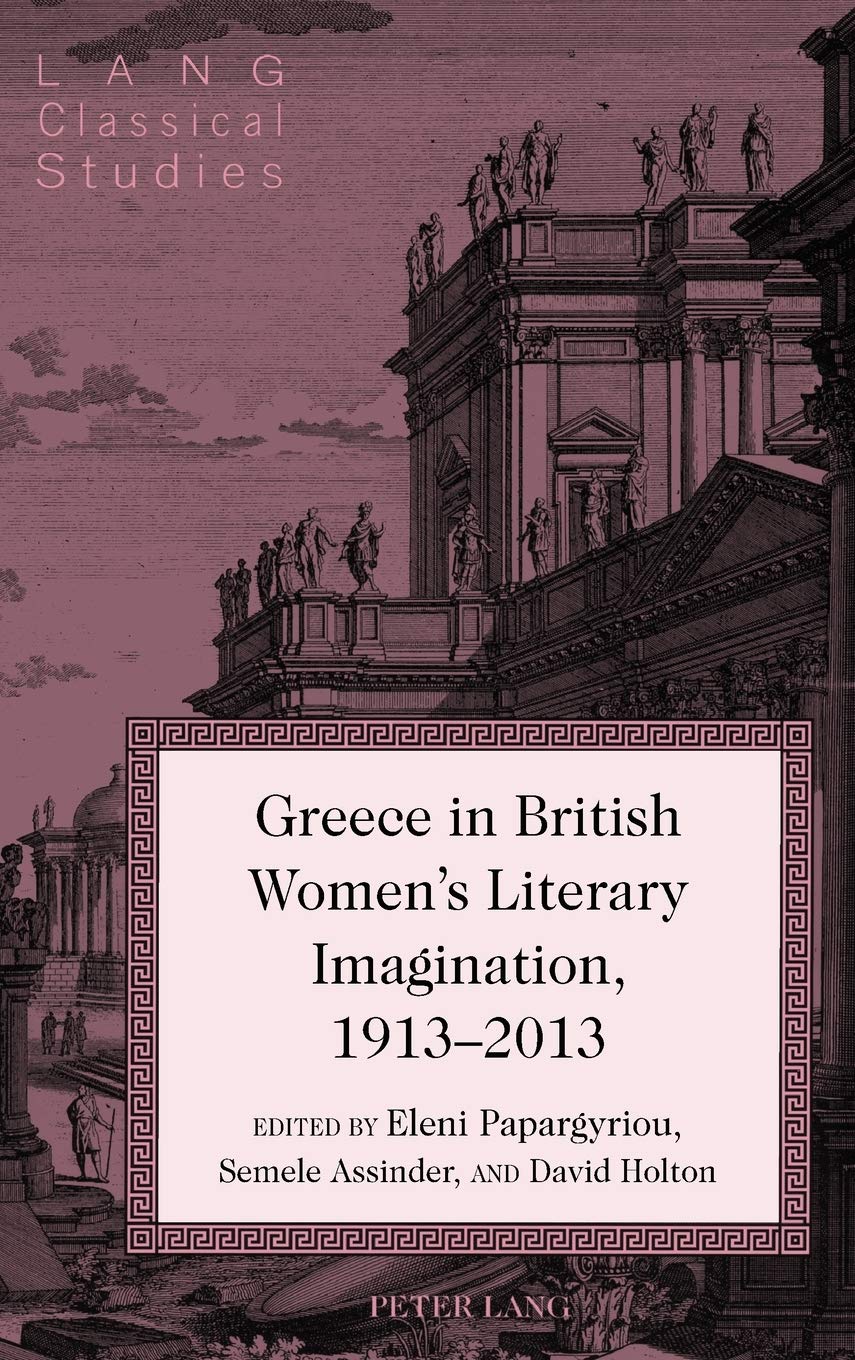 Greece In British Womens Literary Imagination 19132013 New Eleni Papargyriou Editor