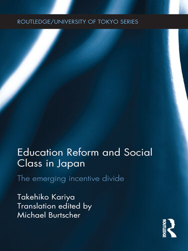 Education Reform And Social Class In Japan The Emerging Incentive Divide Takehiko Kariya