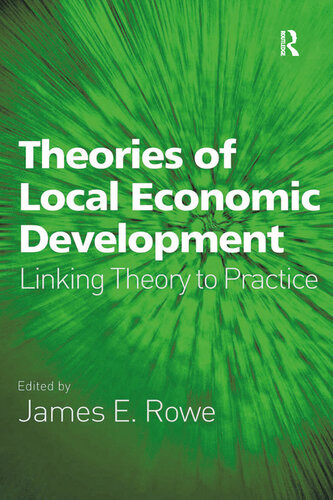 Theories Of Local Economic Development Linking Theory To Practice James E Rowe