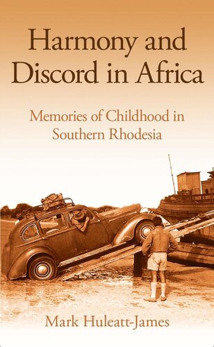 Harmony And Discord In Africa Memories Of Childhood In Southern Rhodesia Mark Huleattjames