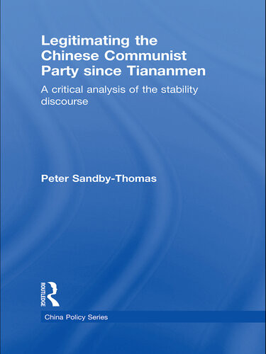 Legitimating The Chinese Communist Party Since Tiananmen A Critical Analysis Of The Stability Discourse Peter Sandbythomas